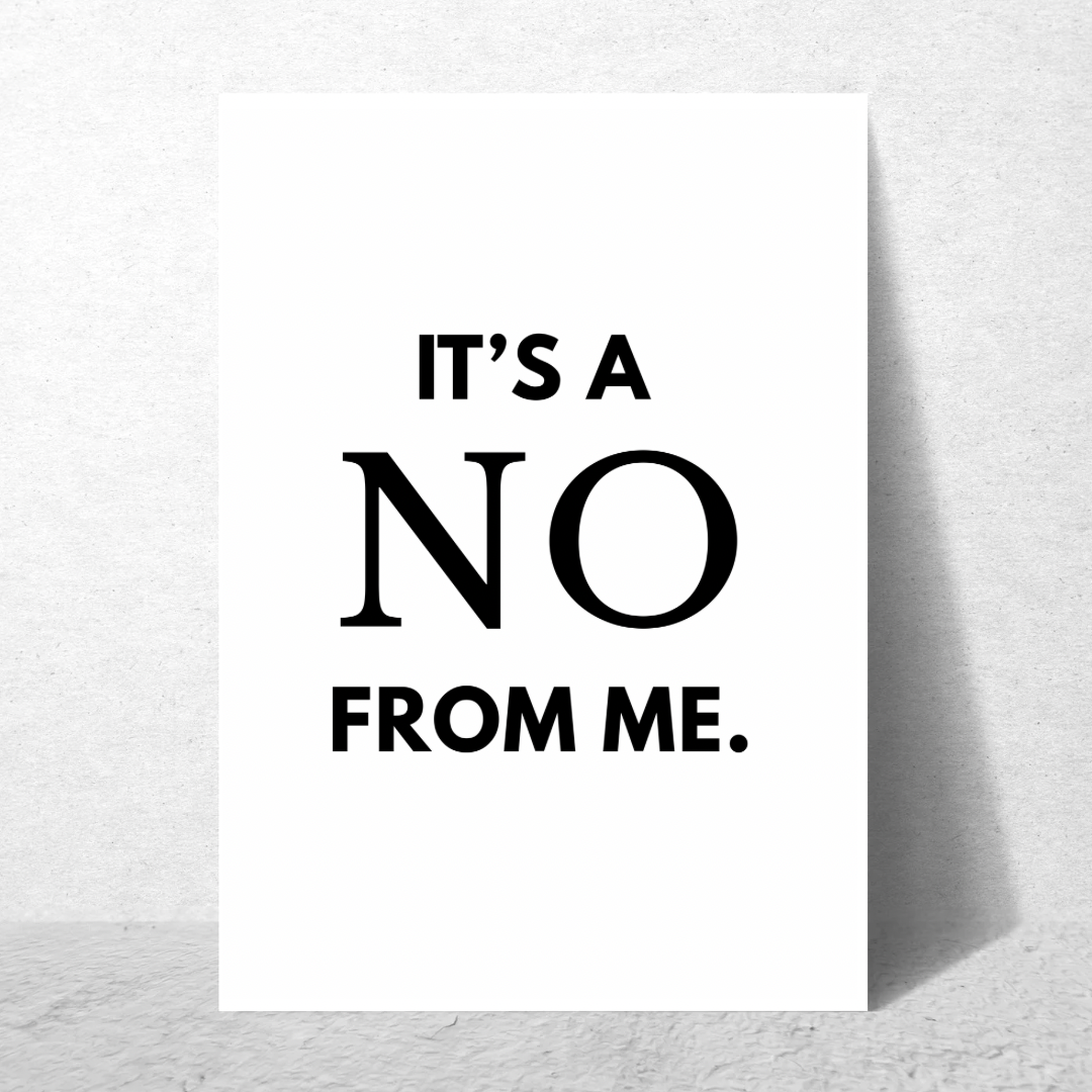 It's a No From Me - Premium Poster