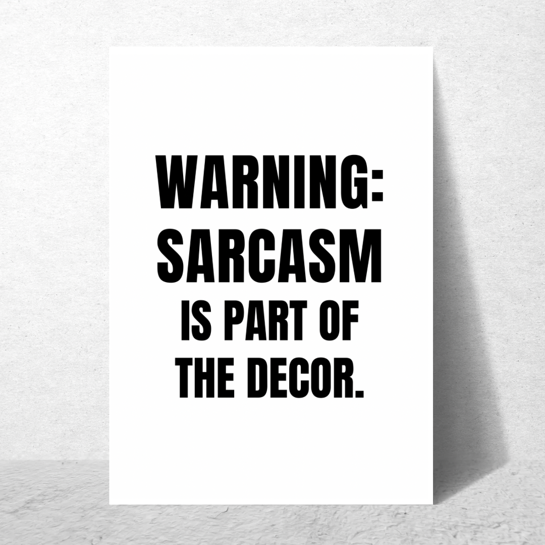 Warning: Sarcasm Is Part Of The Décor - Premium Poster