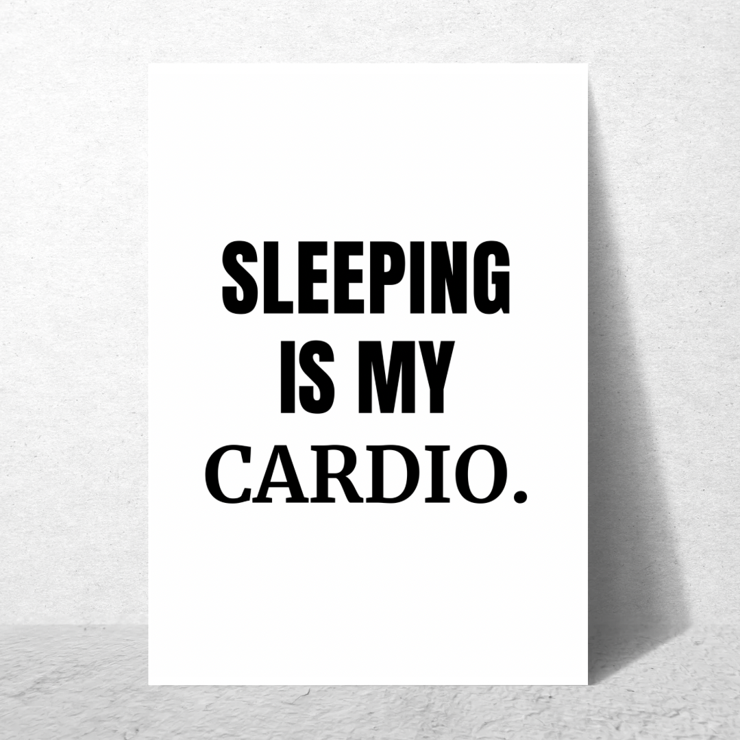 Sleeping Is My Cardio - Premium Poster