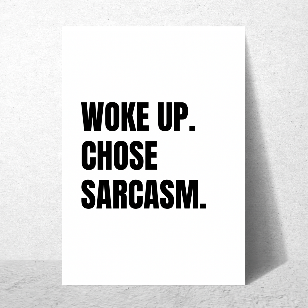 Woke Up Chose Sarcasm - Premium Poster