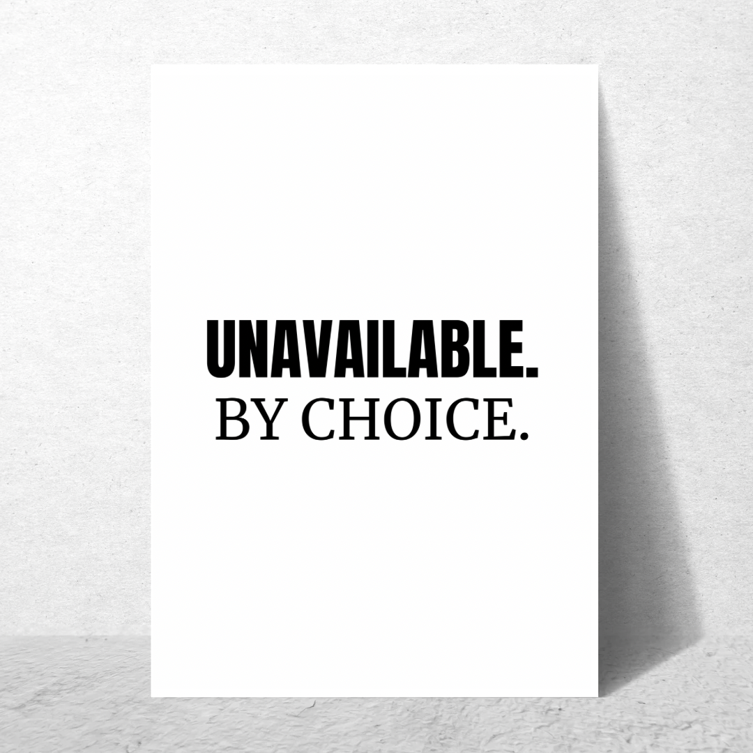 Unavailable By Choice - Premium Poster