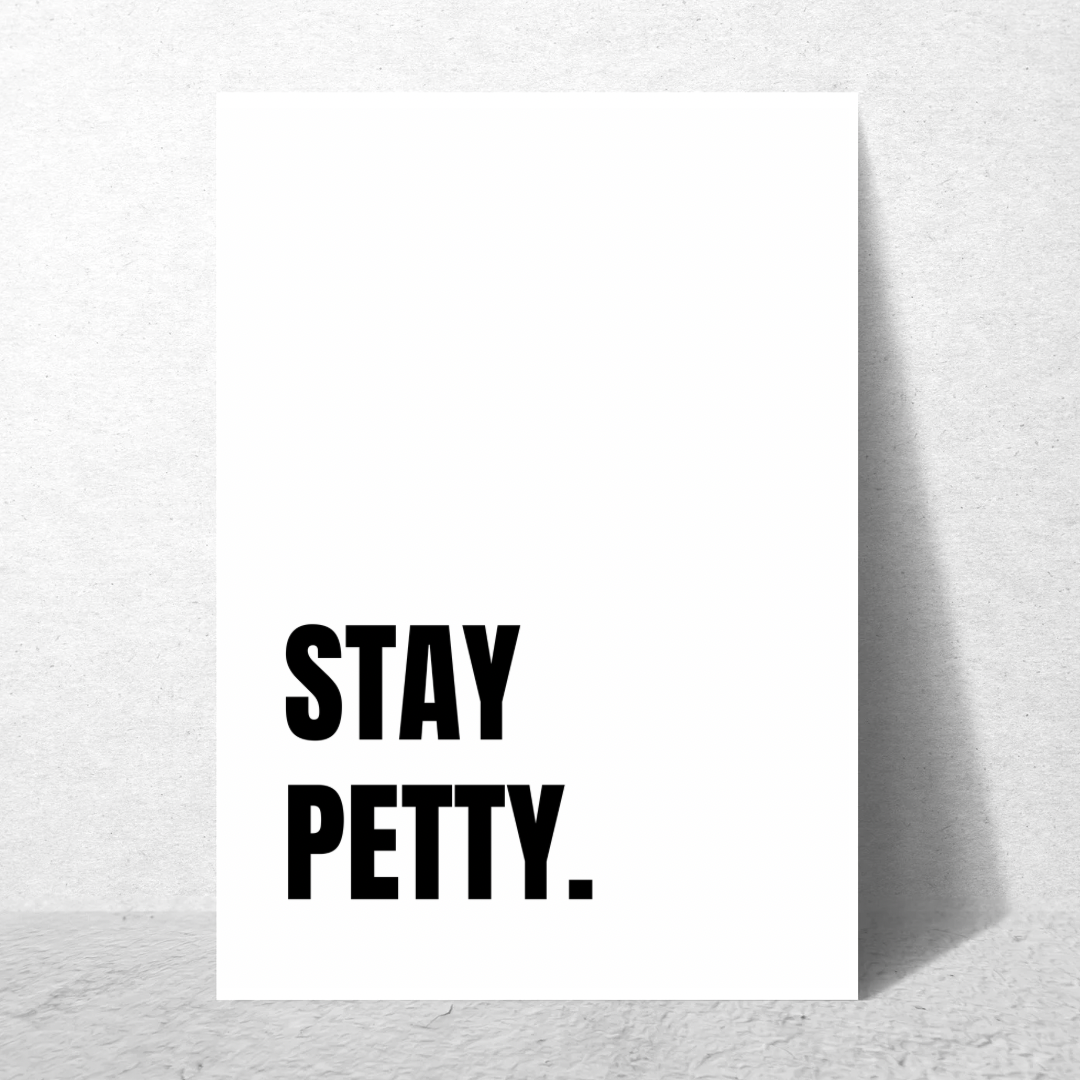 Stay Petty - Premium Poster