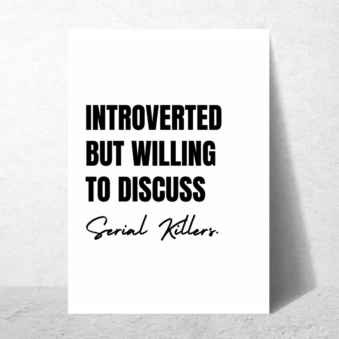 Introverted But Willing To Discuss Serial Killers - Premium Poster