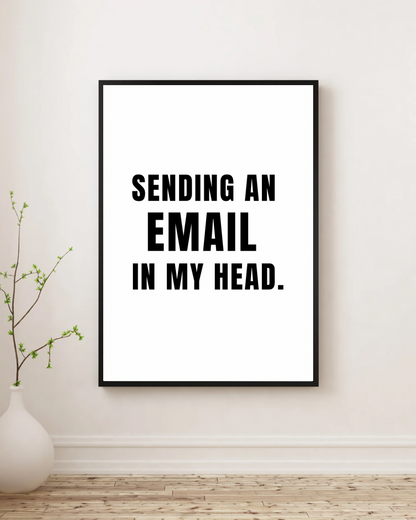 Sending an Email in My Head - Premium Framed Poster