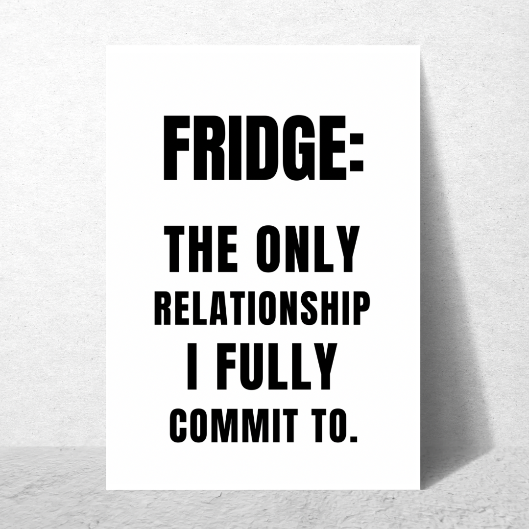 Fridge: The Only Relationship I Fully Commit To - Premium Poster