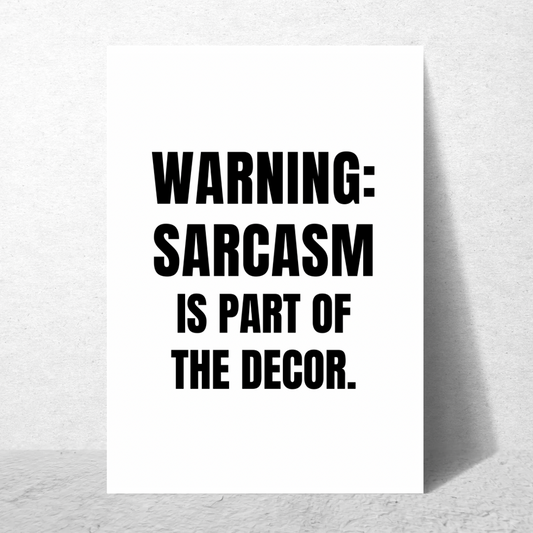 Warning: Sarcasm Is Part Of The Décor - Premium Poster