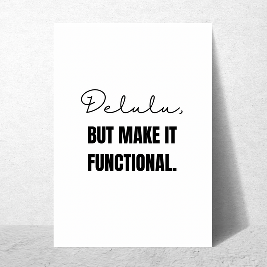 Delulu But Make it Functional - Premium Poster