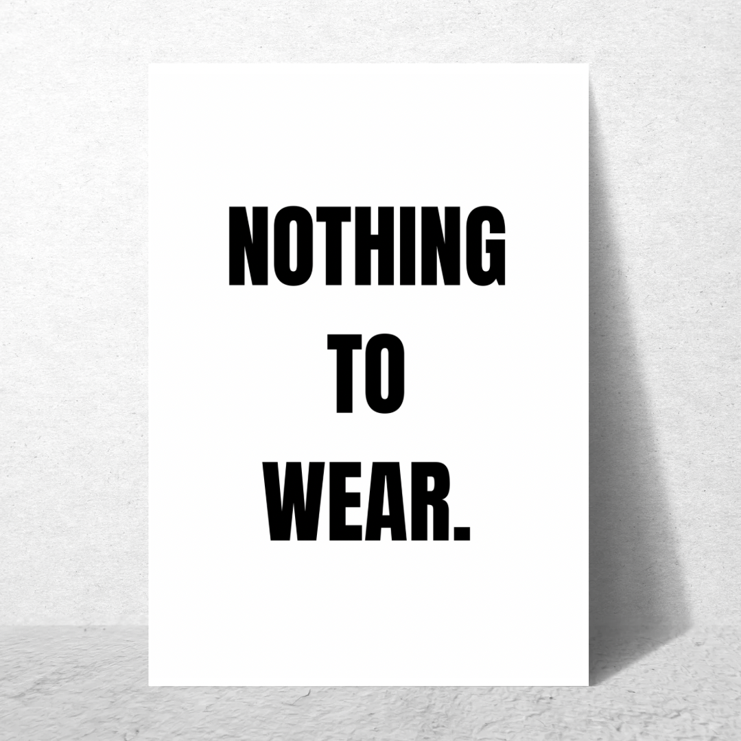 Nothing To Wear - Premium Poster