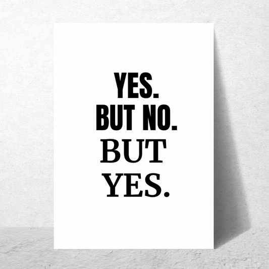 Yes But No But Yes - Premium Poster