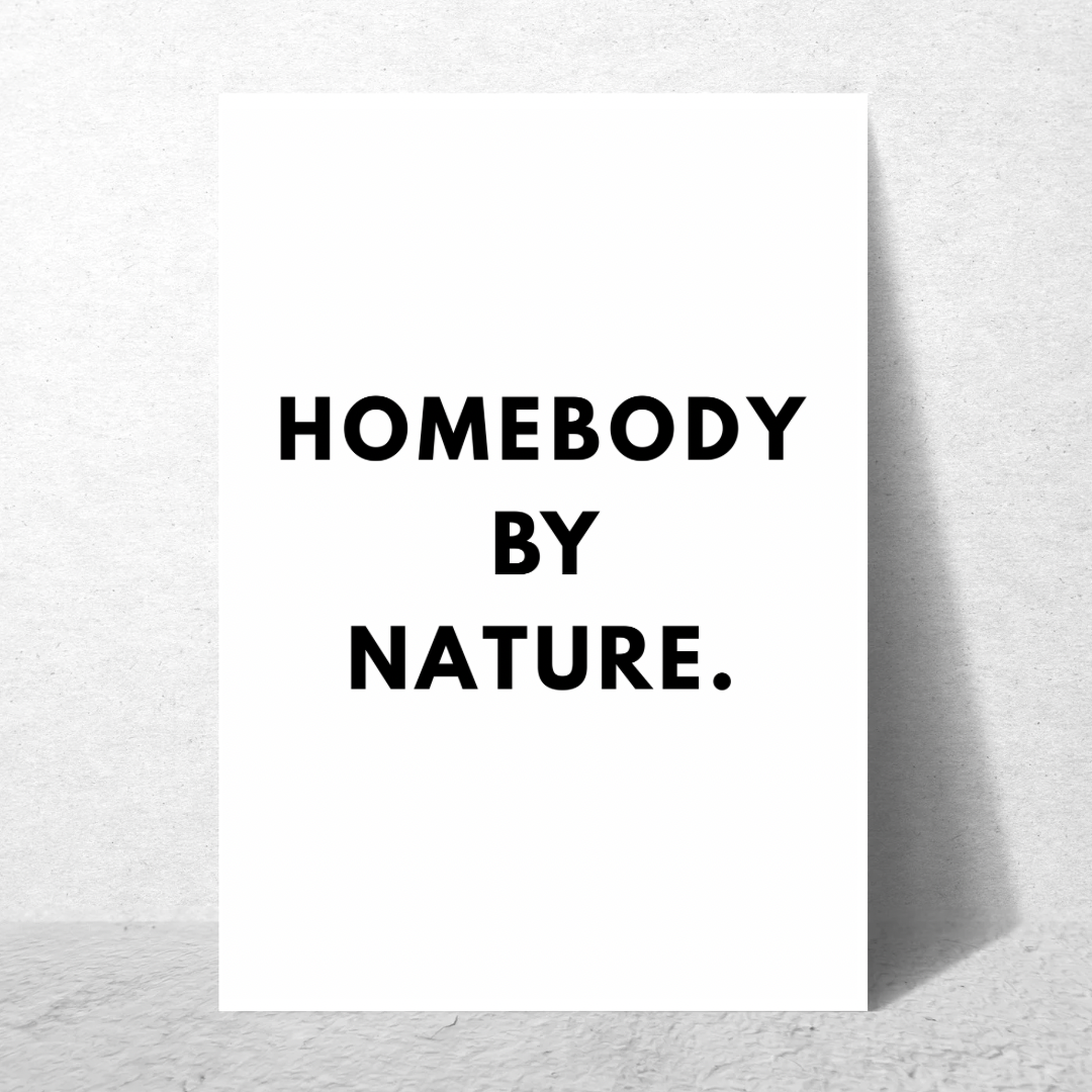 Homebody By Nature - Premium Poster