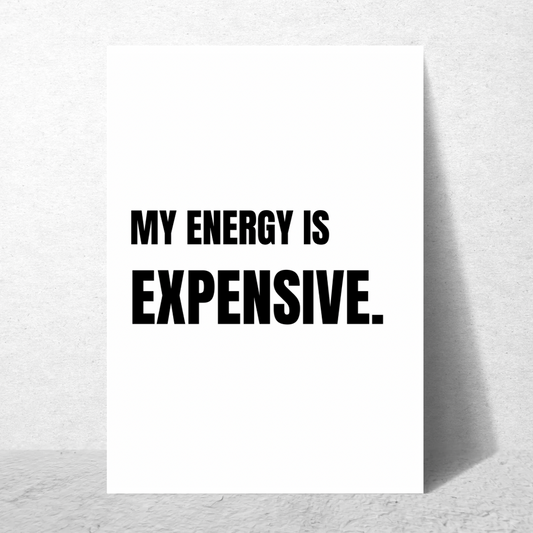 My Energy Is Expensive - Premium Poster