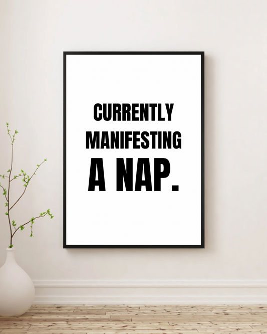 Currently Manifesting a Nap - Premium Framed Poster