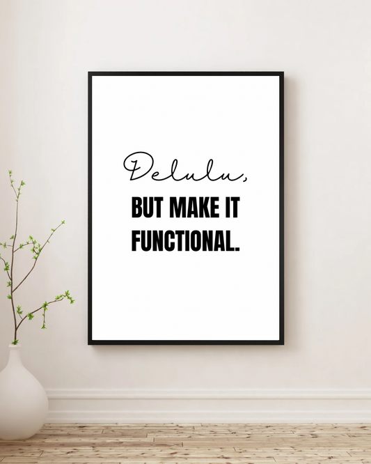 Delulu But Make It Functional  - Premium Framed Poster