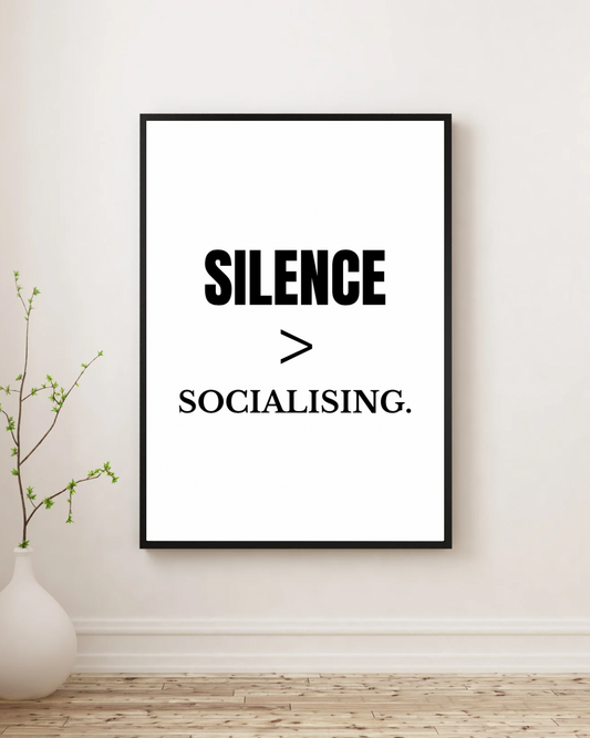 Silence > Socialising - Premium Framed Poster