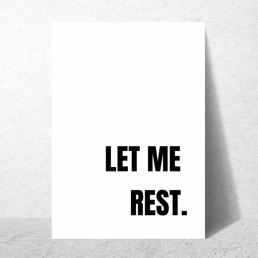 Let Me Rest - Premium Poster