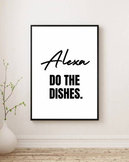 Alexa Do The Dishes - Premium Framed Poster